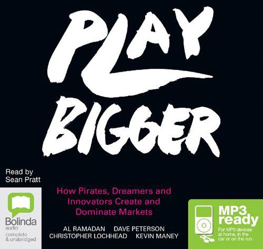 Cover image for Play Bigger: How Pirates, Dreamers and Innovators Create and Dominate Markets