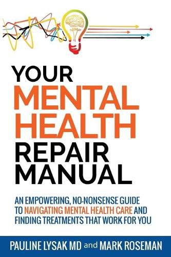 Cover image for Your Mental Health Repair Manual: An Empowering, No-Nonsense Guide to Navigating Mental Health Care and Finding Treatments That Work for You