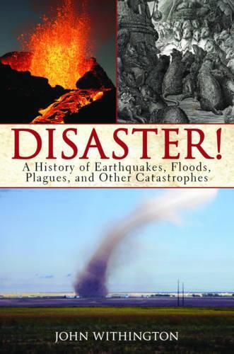 Cover image for Disaster!: A History of Earthquakes, Floods, Plagues, and Other Catastrophes