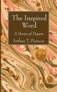 Cover image for The Inspired Word: A Series of Papers