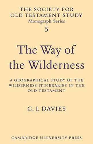 Cover image for The Way of the Wilderness: A Geographical Study of the Wilderness Itineraries in the Old Testament