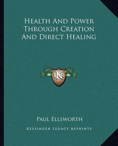 Cover image for Health and Power Through Creation and Direct Healing