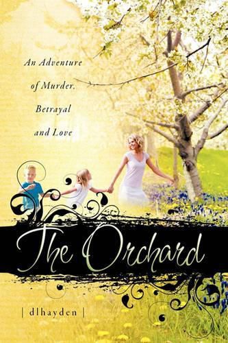 Cover image for The Orchard: An Adventure of Murder, Betrayal, and Love