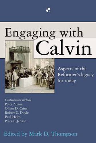 Engaging with Calvin: Aspects Of The Reformer'S Legacy For Today