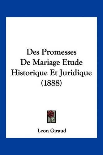 Des Promesses de Mariage Etude Historique Et Juridique (1888)