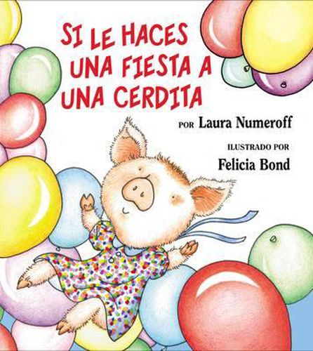 Cover image for Si Le Haces Una Fiesta a Una Cerdita: If You Give a Pig a Party (Spanish Edition)