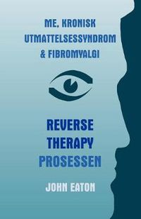 Cover image for Me, Kronisk Utmattelsessyndrom & Fibromyalgi - Reverse Therapy Prosessen