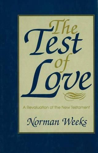 Cover image for The Test of Love: A Revaluation of the New Testament