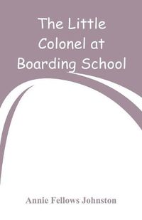 Cover image for The Little Colonel at Boarding-School