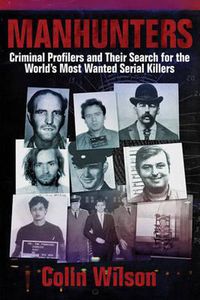 Cover image for Manhunters: Criminal Profilers and Their Search for the Worlda's Most Wanted Serial Killers