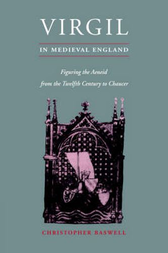 Cover image for Virgil in Medieval England: Figuring The Aeneid from the Twelfth Century to Chaucer
