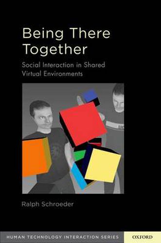 Cover image for Being There Together: Social Interaction in Shared Virtual Environments