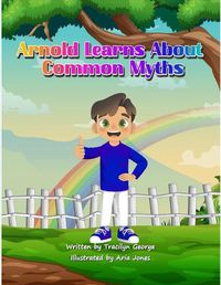 Cover image for Arnold Learns About Common Myths