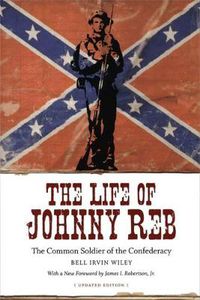 Cover image for The Life of Johnny Reb: The Common Soldier of the Confederacy