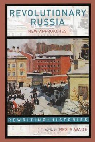 Cover image for Revolutionary Russia: New Approaches to the Russian Revolution of 1917