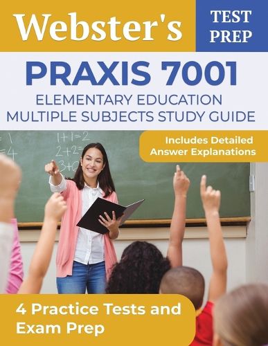 Praxis 7001 Elementary Education Multiple Subjects Study Guide