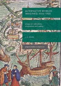Cover image for Alternative Worlds Imagined, 1500-1700: Essays on Radicalism, Utopianism and Reality