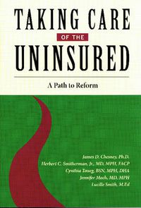 Cover image for Taking Care of the Uninsured: A Path to Reform