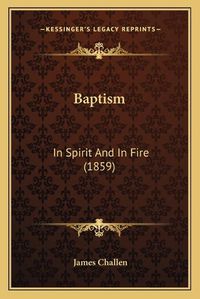 Cover image for Baptism: In Spirit and in Fire (1859)