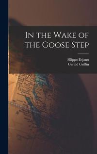 Cover image for In the Wake of the Goose Step