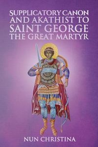 Cover image for Supplicatory Canon and Akathist to Saint George the Great Martyr