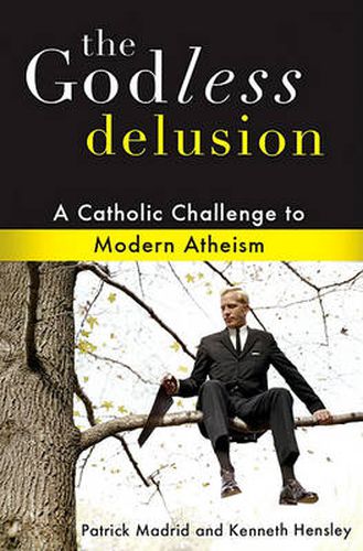 Cover image for The Godless Delusion: A Catholic Challenge to Modern Atheism