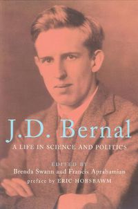 Cover image for J.D. Bernal: A Life in Science and Politics