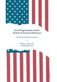 Cover image for Social Fragmentation and the Decline of American Democracy: The End of the Social Contract