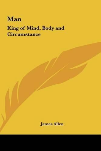 Cover image for Man: King of Mind, Body and Circumstance