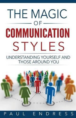 Cover image for The Magic of Communication Styles: Understanding Yourself And Those Around You