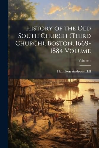 Cover image for History of the Old South Church (Third Church, Boston, 1669-1884