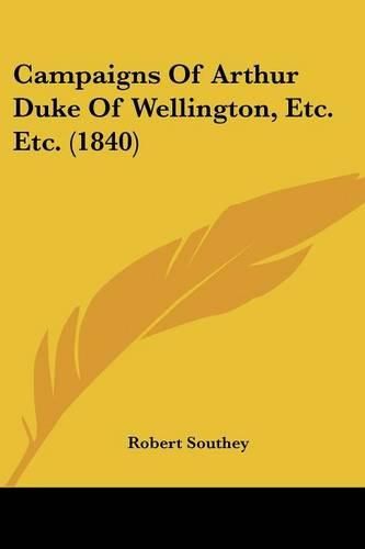 Campaigns of Arthur Duke of Wellington, Etc. Etc. (1840)