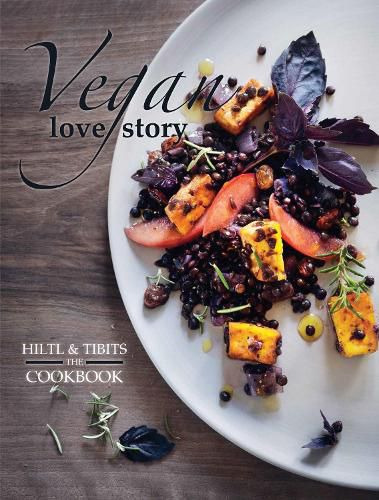 Cover image for Vegan Love Story: Tibits and Hiltl: The Cookbook