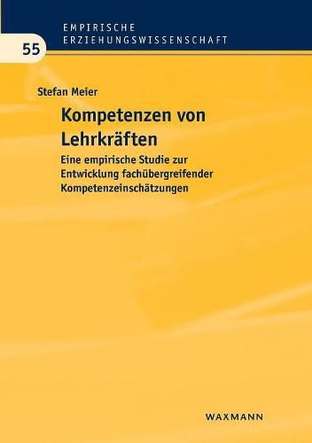 Cover image for Kompetenzen von Lehrkraften: Eine empirische Studie zur Entwicklung fachubergreifender Kompetenzeinschatzungen