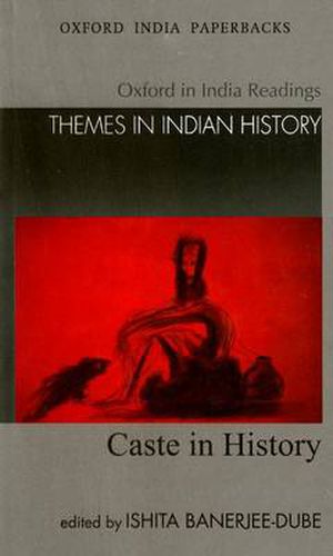 Cover image for Caste in History: Oxford in India Readings: Themes in Indian History