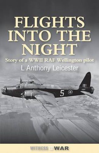 Cover image for Flights into the Night: Reminiscences of a World War II RAF Wellington Pilot