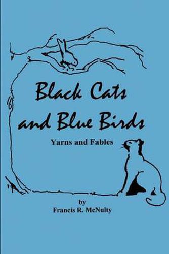 Cover image for Black Cats and Blue Birds: Yarns and Fables