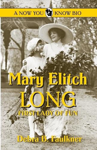Cover image for Mary Elitch Long: First Lady of Fun