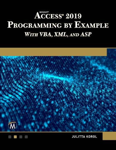 Cover image for Microsoft Access 2019 Programming by Example with VBA, XML, and ASP