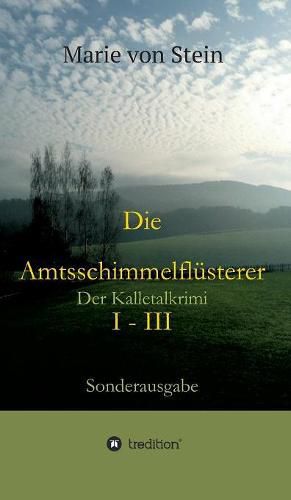 Cover image for Die Amtsschimmelflusterer I - III: Der Kalletalkrimi