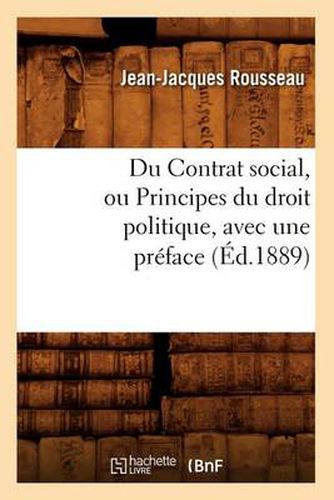 Cover image for Du Contrat Social, Ou Principes Du Droit Politique, Avec Une Preface, (Ed.1889)