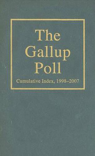 The Gallup Poll Cumulative Index: Public Opinion, 1998-2007