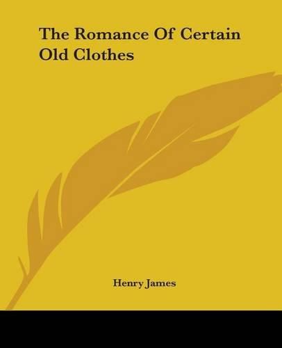 Cover image for The Romance Of Certain Old Clothes