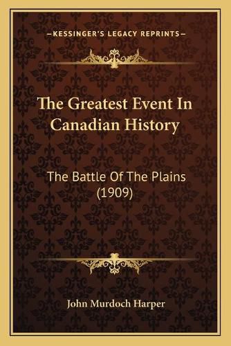 The Greatest Event in Canadian History: The Battle of the Plains (1909)