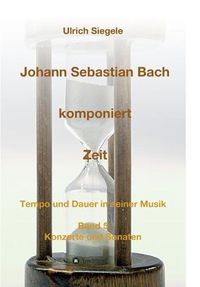 Cover image for Johann Sebastian Bach Komponiert Zeit
