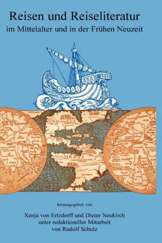 Cover image for Reisen und Reiseliteratur im Mittelalter in der Fruhen Neuzeit: Vortrage eines Interdisziplinaren Symposium vom 3.-8. Juni 1991 an der Justus-Liebig-Universitat Giessen