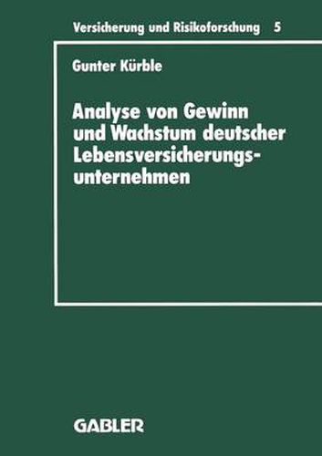 Cover image for Analyse von Gewinn und Wachstum deutscher Lebensversicherungsunternehmen: Ein Beitrag zur empirischen Theorie der Versicherung