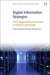 Cover image for Digital Information Strategies: From Applications and Content to Libraries and People