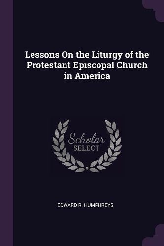 Cover image for Lessons On the Liturgy of the Protestant Episcopal Church in America