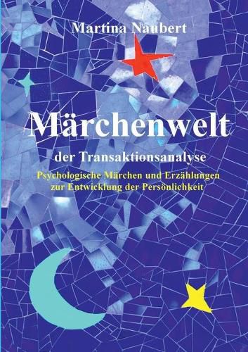 Cover image for Marchenwelt der Transaktionsanalyse: Psychologische Marchen und Erzahlungen zur Entwicklung der Persoenlichkeit